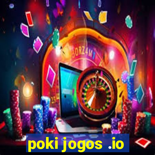 poki jogos .io